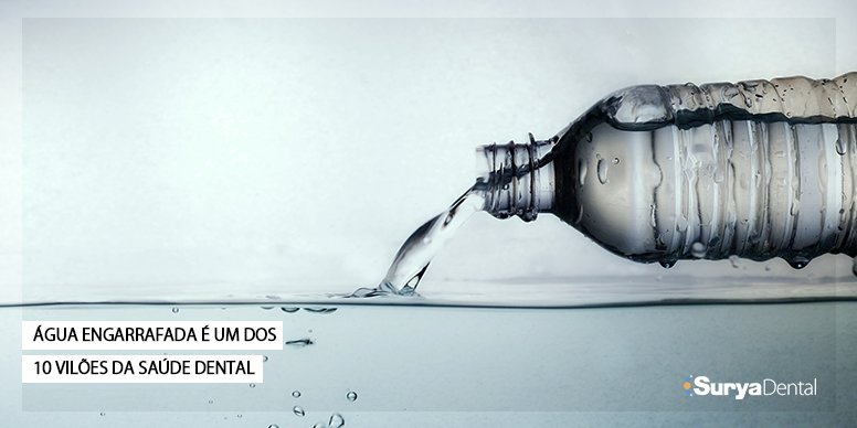 Água engarrafada é um dos 10 vilões da saúde dental